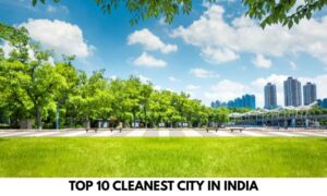 Cleanest Cities in India